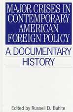 Major Crises In Contemporary American Foreign Policy: A Documentary History