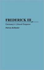 Frederick III: Germany's Liberal Emperor