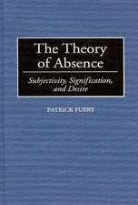 The Theory of Absence: Subjectivity, Signification, and Desire