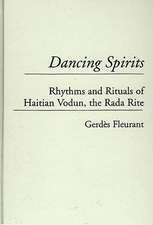 Dancing Spirits: Rhythms and Rituals of Haitian Vodun, the Rada Rite