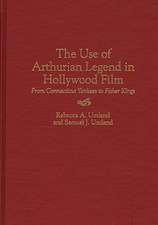 The Use of Arthurian Legend in Hollywood Film: From Connecticut Yankees to Fisher Kings