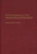 Authoritarianism in Latin America Since Independence