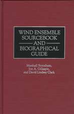 Wind Ensemble Sourcebook and Biographical Guide