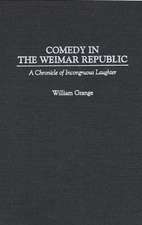 Comedy in the Weimar Republic: A Chronicle of Incongruous Laughter