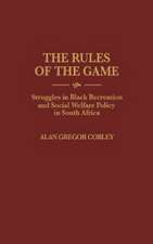 The Rules of the Game: Struggles in Black Recreation and Social Welfare Policy in South Africa