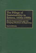 The Pillage of Sustainability in Eritrea, 1600s-1990s: Rural Communities and the Creeping Shadows of Hegemony