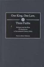 One King, One Law, Three Faiths: Religion and the Rise of Absolutism in Seventeenth-Century Metz