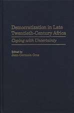 Democratization in Late Twentieth-Century Africa: Coping with Uncertainty