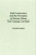 Self-Construction and the Formation of Human Values: Truth, Language, and Desire