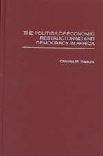 The Politics of Economic Restructuring and Democracy in Africa