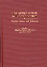 The Foreign Woman in British Literature: Exotics, Aliens, and Outsiders