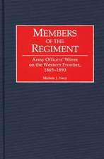 Members of the Regiment: Army Officers' Wives on the Western Frontier, 1865-1890