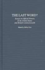 The Last Word?: Essays on Official History in the United States and British Commonwealth