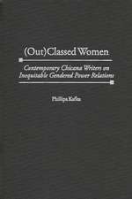 (Out)Classed Women: Contemporary Chicana Writers on Inequitable Gendered Power Relations