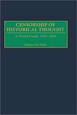 Censorship of Historical Thought: A World Guide, 1945-2000