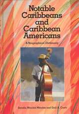 Notable Caribbeans and Caribbean Americans: A Biographical Dictionary