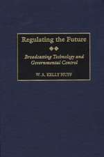 Regulating the Future: Broadcasting Technology and Governmental Control