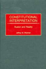 Constitutional Interpretation: Illusion and Reality