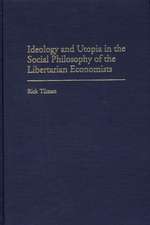 Ideology and Utopia in the Social Philosophy of the Libertarian Economists