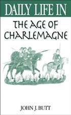 Daily Life in the Age of Charlemagne