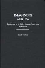 Imagining Africa: Landscape in H. Rider Haggard's African Romances