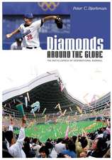 Diamonds around the Globe: The Encyclopedia of International Baseball