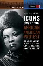 Icons of African American Protest: An Encyclopedia, Volume 1