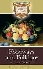 Foodways and Folklore: A Handbook