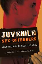 Juvenile Sex Offenders: What the Public Needs to Know