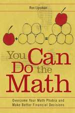 You Can Do the Math: Overcome Your Math Phobia and Make Better Financial Decisions