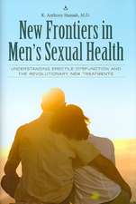 New Frontiers in Men's Sexual Health: Understanding Erectile Dysfunction and the Revolutionary New Treatments