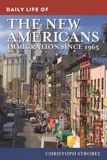 Daily Life of the New Americans: Immigration since 1965