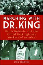 Marching with Dr. King: Ralph Helstein and the United Packinghouse Workers of America