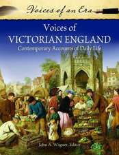 Voices of Victorian England: Contemporary Accounts of Daily Life