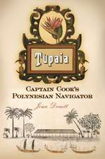 Tupaia: Captain Cook's Polynesian Navigator