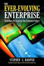 The Ever-Evolving Enterprise: Guidelines for Creating Your Company's Future