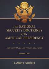 The National Security Doctrines of the American Presidency: How They Shape Our Present and Future [2 volumes]