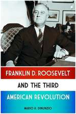 Franklin D. Roosevelt and the Third American Revolution