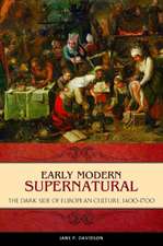 Early Modern Supernatural: The Dark Side of European Culture, 1400–1700