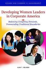 Developing Women Leaders in Corporate America: Balancing Competing Demands, Transcending Traditional Boundaries