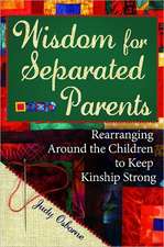 Wisdom for Separated Parents: Rearranging Around the Children to Keep Kinship Strong