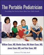 The Portable Pediatrician: Everything You Need to Know About Your Child's Health