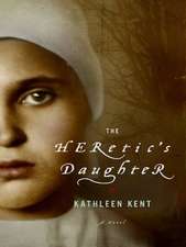 The Heretic's Daughter: A Novel