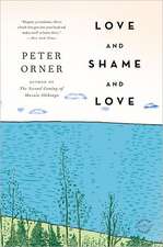 Love and Shame and Love: A Novel