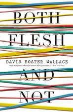 Both Flesh and Not: Essays