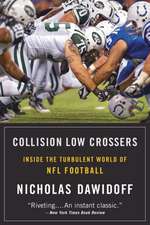 Collision Low Crossers: Inside the Turbulent World of NFL Football