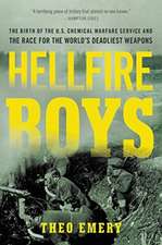 Hellfire Boys: The Birth of the U.S. Chemical Warfare Service and the Race for the World's Deadliest Weapons