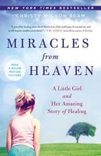 Miracles from Heaven: A Little Girl and Her Amazing Story of Healing