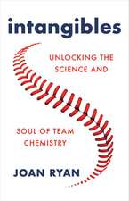 Intangibles: Unlocking the Science and Soul of Team Chemistry