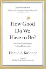 How Good Do We Have to Be?: A New Understanding of Guilt and Forgiveness